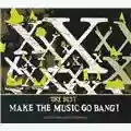 X The Best: Make The Music Go Bang!