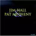 Jim Hall & Pat Metheny Jim Hall & Pat Metheny