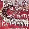 Pavement Slanted And Enchanted