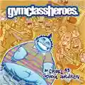 Gym Class Heroes As Cruel As School Children