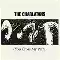 The Charlatans You Cross My Path