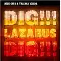 Nick Cave and the Bad Seeds Dig, Lazarus, Dig!!!