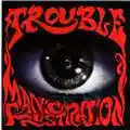 Trouble Manic Frustration