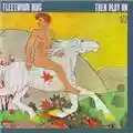 Fleetwood Mac Then Play On