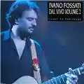 Ivano Fossati Dal Vivo Volume 2: Carte Da Decifrare