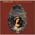 Popol Vuh Hosianna Mantra