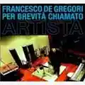 Francesco De Gregori Per brevità chiamato artista
