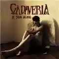 Cadaveria In Your Blood