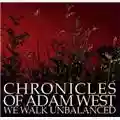 Chronicles Of Adam West We Walk Unbalanced