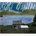 Port O'Brien All We Could Do Was Sing