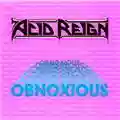 Acid Reign Obnoxious