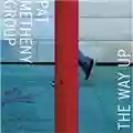 Pat Metheny Group The Way Up
