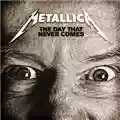 Metallica The Day that Never Comes