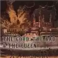 The Good, The Bad & The Queen The Good, The Bad & The Queen