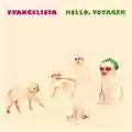 Evangelista Hello, Voyager