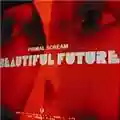 Primal Scream Beautiful Future
