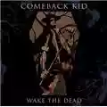 Comeback Kid Wake The Dead