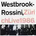 Westbrook - Rossini Zurich Live 1986