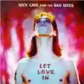 Nick Cave and the Bad Seeds Let Love In