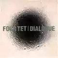 Four Tet Dialogue