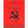 Courtois, Werth, Panné, Paczkowski, Bartosek, Margolin Il libro nero del Comunismo