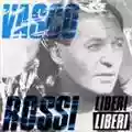 Vasco Rossi Liberi Liberi