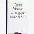 Louis-Ferdinand Céline Viaggio al Termine Della Notte