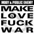 Moby & Public Enemy Make Love Fuck War