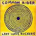 Common Rider Last Wave Rockers