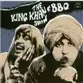 King Khan & Bbq Show What's For Dinner