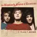 The Bastard Sons of Dioniso L'Amor Carnale