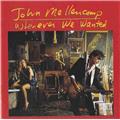 John Mellencamp Whenever We Wanted