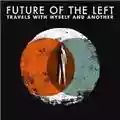 Future Of The Left Travels With Myself And Another