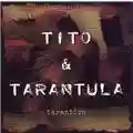 Tito & Tarantula Tarantism