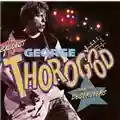George Thorogood The Baddest of George Thorogood and the Destroyers