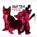 Dub Trio Another Sound Is Dying