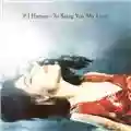 PJ Harvey To Bring You My Love