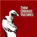 Them Crooked Vultures Them Crooked Vultures