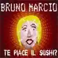 Bruno Marcio Te Piace Il Sushi?