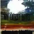 My Latest Novel Deaths And Entrances