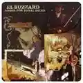 El Buzzard Songs For Total Dicks