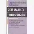 Antonio Ingroia C'era una volta l'intercettazione. La giustizia e le bufale della politica.