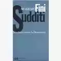Massimo Fini Sudditi. Manifesto Contro La Democrazia