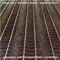 Steve Reich Different Trains / Electric Counterpoint