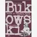 Charles Bukowski - Matthias Schultheiss Storie Di Ordinaria Follia
