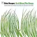 Pete Seeger God Bless The Grass