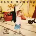 Blue Murder Nothin' But Trouble