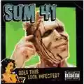Sum 41 Does This Look Infected?