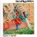 Diaframma Non E' Tardi