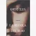 Greg Iles La Regola del Buio